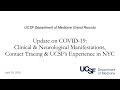 Covid-19 Update: Clinical & Neurological Manifestations, Contact Tracing, and UCSF Experience in NYC