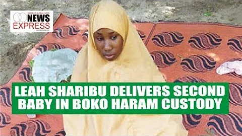 LEAH SHARIBU DELIVERS SECOND BABY IN BOKO HARAM CUSTODY