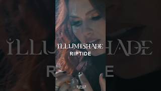 ILLUMISHADE - Riptide