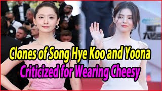 Clones of Song Hye Koo and Yoona Criticized for Wearing Cheesy Clothes at the Cannes Film Festival