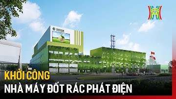 TP HCM khởi công nhà máy đốt rác phát điện 3.500 tỷ đồng | Tin tức