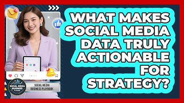 What Makes Social Media Data Truly Actionable For Strategy?