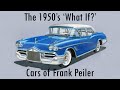 Ep 22 the 1950s  what if cars of frank peiler