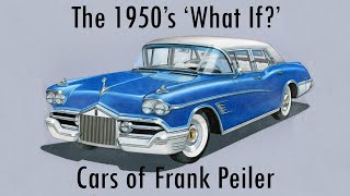 Ep. 22 The 1950's  'What If?' Cars of Frank Peiler