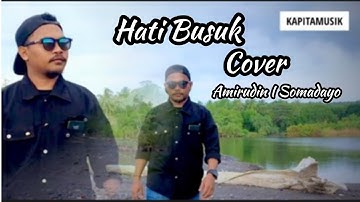 Hati Busuk Cover Song Amirudin I Somadayo