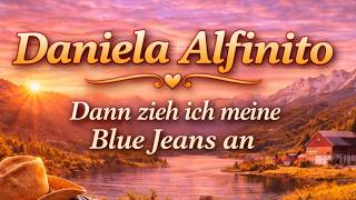 Daniela Alfinito - Dann zieh ich meine Blue Jeans an (Deutsche Hits)