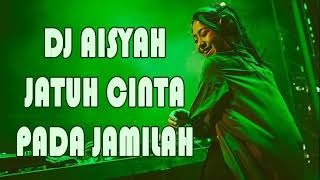 DJ AISYAH BOJOKU JATUH CINTA PADA JAMILAH TERBARU 2020 FULL BASSS