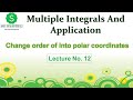 Change order of Integral into polar coordinates || Multiple Integrals Lecture no. 12