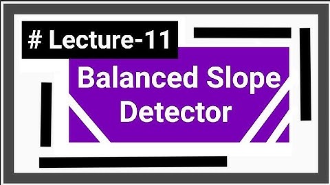 Balanced Slope Detector || S-shaped Detector