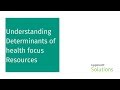 Understanding determinants of health focus resources