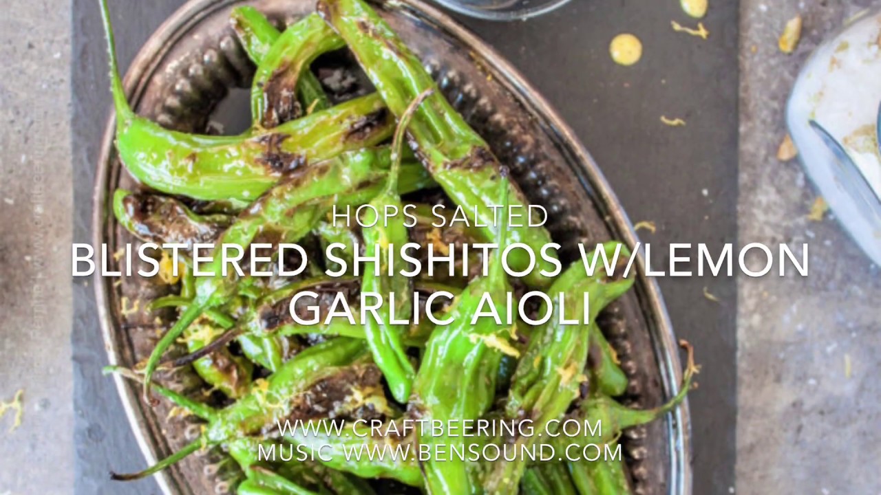 Blistered Shishitos with Hops Salt & Lemon Garlic Aioli