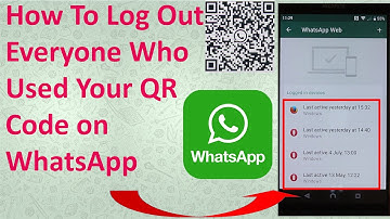 How To Log Out Everyone Who Used Your QR Code on WhatsApp
