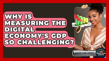 Why Is Measuring The Digital Economy