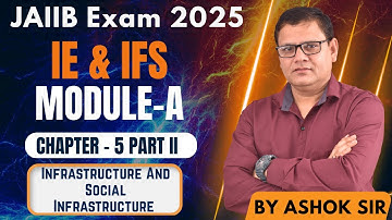 IE & IFS Module A Chapter 5 Part II | Infrastructure & Social Infrastructure | JAIIB WITH ASHOK