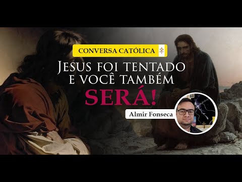 Jesus foi tentado e você também será! - Cortes Conversa Católica