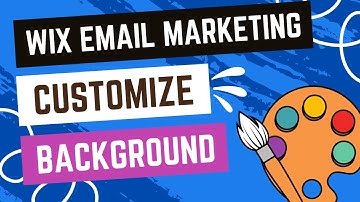 Wix Email Marketing: Customizing The Backgrounds Of Your Campaign