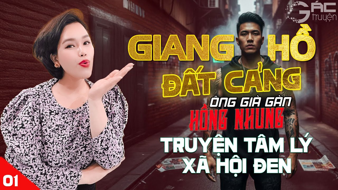 GIANG HỒ ĐẤT CẢNG [TẬP 1]- TRUYỆN TÂM LÝ XÃ HỘI ĐEN NGHE 5 PHÚT NGỦ NGON