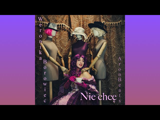 Weronika Borowiec - Nie chcę