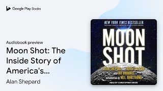 Moon Shot: The Inside Story of America's Apollo… by Alan Shepard · Audiobook preview