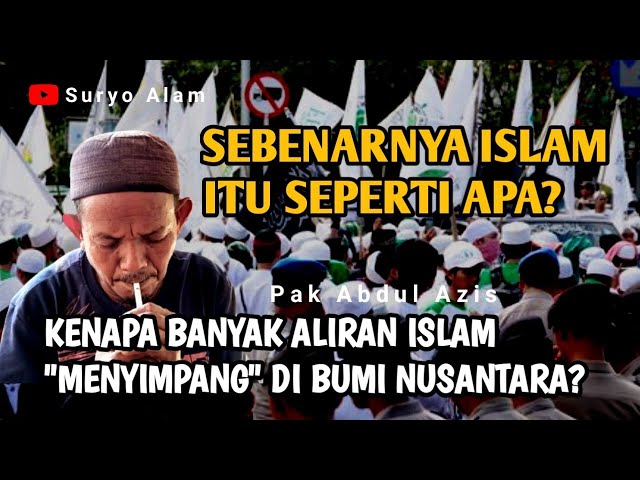 PENYEBAB BANYAKNYA ALIRAN ISLAM MENYIMPANG DI BUMI NUSANTARA - PAK ABDUL AZIS class=