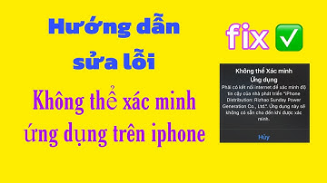 Hướng dẫn khắc phục lỗi không thể xác minh ứng dụng trên iphone thành công 100%
