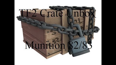 TF2 Unbox - Munition Crates (#82/83)