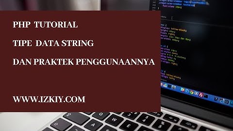 Tutorial 3 -  Tipe Data String  dan  Penggunaannya