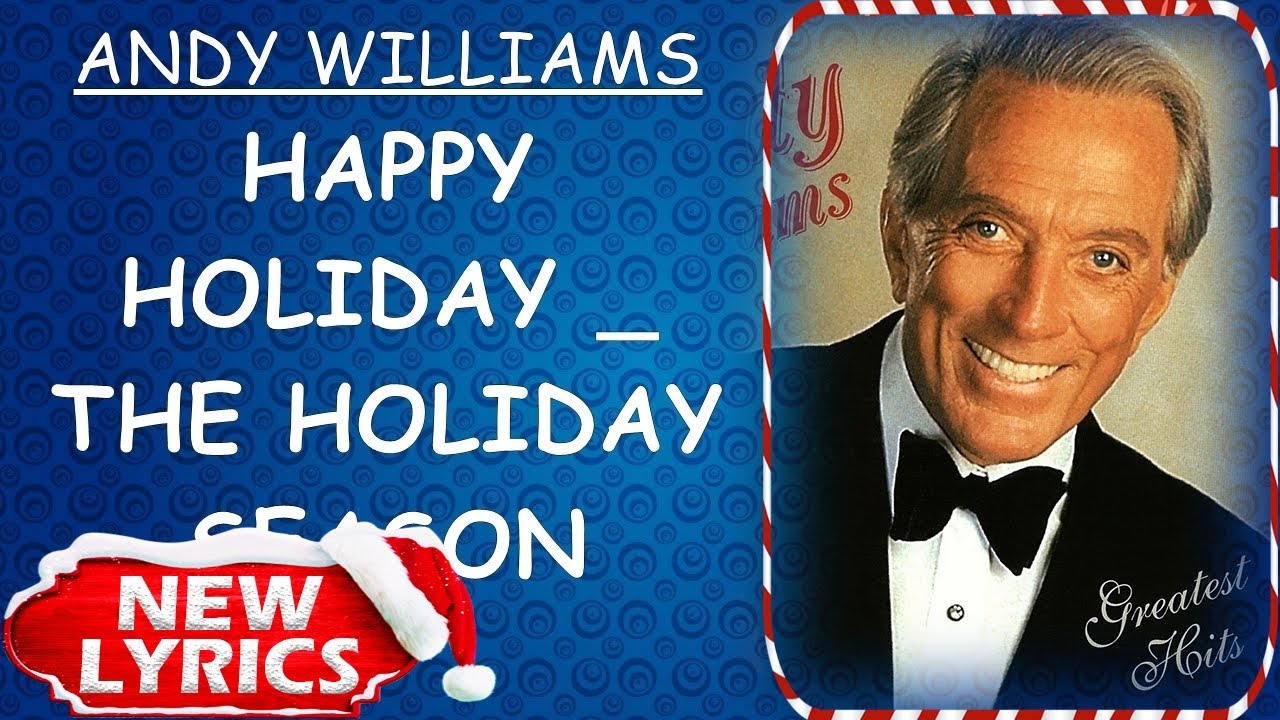 Andy Williams Happy Holiday The Holiday Season Lyrics Christmas Andy Williams Happy Holiday The Holiday Season Lyrics Christmas