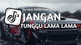 Download Lagu DJ JANGAN TUNGGU LAMA LAMA SLOW VIRAL TIKTOK FULL SONG MAMAN FVNDY 2026 MP3