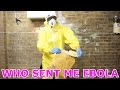 WHO SENT ME EBOLA!?