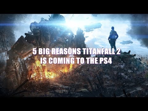 5 Big Reasons Titanfall 2 Is Coming To The PS4