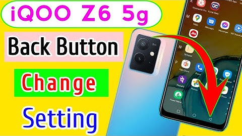 iQoo Z6 mobile me back button change karen | iQoo Z6 me back button change setting