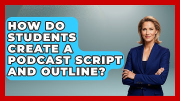 How Do Students Create A Podcast Script And Outline? - Teacher Tech Toolbox