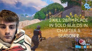 2 KILL 28TH PLACE IN SOLO BUILDS IN CHAPTER 5 SEASON 2
