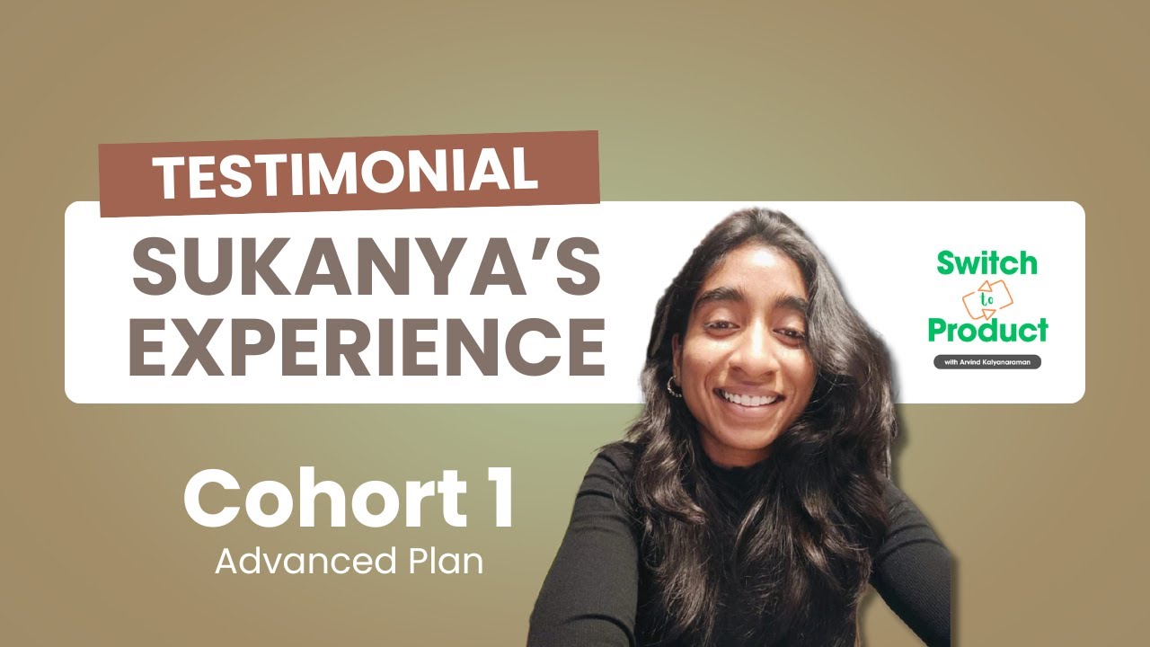 Sukanya (Cohort 1) shares her Journey and Experience in SwitchToProduct's PM Launchpad Program!