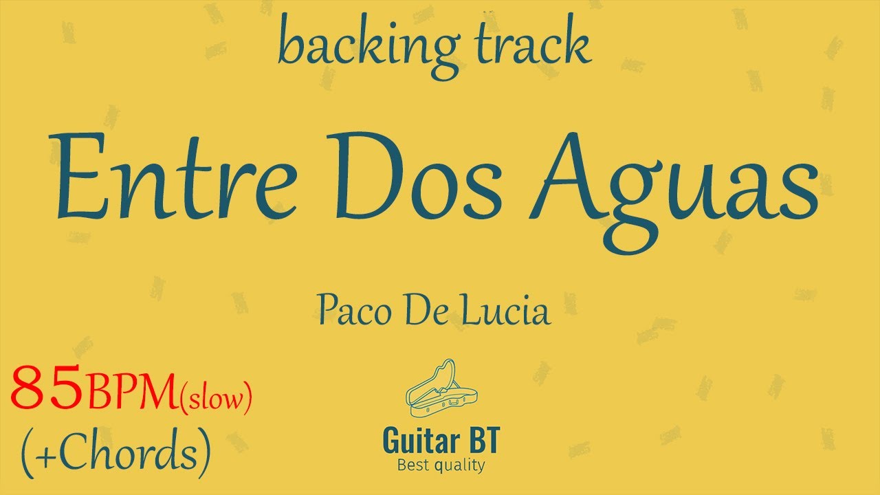 Entre Dos Aguas (Paco De Lucia) 85-BPM high quality backing track (+chords) - Guitar BT