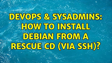 DevOps & SysAdmins: How to install debian from a rescue cd (via ssh)? (2 Solutions!!)