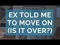 My Ex Told Me To Move On Is It Over Or Not My Ex Told Me To Move On Is It Over Or Not