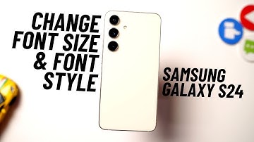 How to Change Font Size & Font Style on Samsung S24
