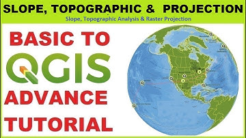 QGIS Tutorial: Slope, Topographic Analysis & Raster Projection