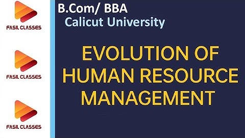 EVOLUTION OF HRM- HRM- B COM- CALICUT UNIVERSITY- THIRD SEMESTER