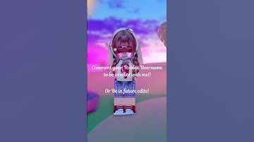 Comment your Roblox Username to be in future Edits!💗