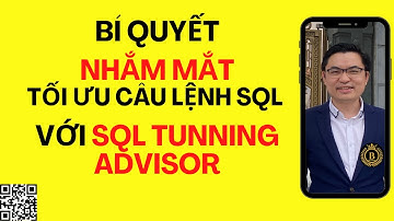 19.Thực hành SQL Tunning Advisor để "nhắm mắt" tối ưu câu lệnh SQL | Trần Văn Bình Oracle Master