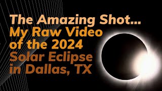 Solar Eclipse Amazing Totality Unedited Video | Dallas, TX