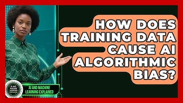 How Does Training Data Cause AI Algorithmic Bias? - AI and Machine Learning Explained