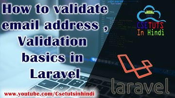 19.Laravel in Hindi : Validation in Laravel , How to validate email address in Laravel