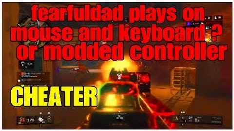 @fearfuldad bo4 cheater using mouse and keyboard or modded controller?