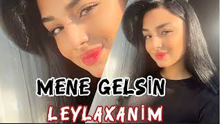 Leylaxanim - Mene Gelsin 2025 Ek