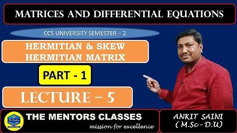 LEC 5 HERMITIAN AND SKEW HERMITIAN