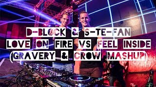 D-Block & S-te-Fan - Love On Fire vs Feel Inside (Gravery & Crow Mashup) [Especial Fin de Año]